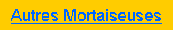 Zone de Texte: Autres Mortaiseuses