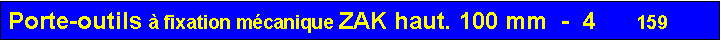 Zone de Texte: Porte-outils � fixation m�canique ZAK haut. 100 mm  -  4      159