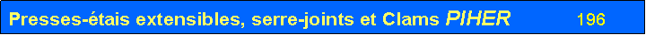 Zone de Texte: Presses-�tais extensibles, serre-joints et Clams PIHER              196