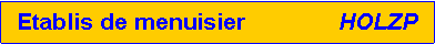 Zone de Texte: Etablis de menuisier              HOLZP