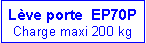 Zone de Texte: L�ve porte  EP70PCharge maxi 200 kg