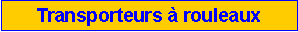 Zone de Texte: Transporteurs � rouleaux