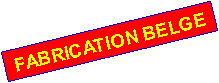 Zone de Texte: FABRICATION BELGE