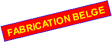 Zone de Texte: FABRICATION BELGE