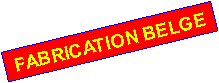 Zone de Texte: FABRICATION BELGE