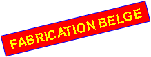 Zone de Texte: FABRICATION BELGE