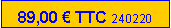Zone de Texte: 89,00 � TTC 240220