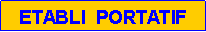 Zone de Texte: ETABLI  PORTATIF