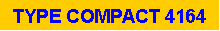 Zone de Texte: TYPE COMPACT 4164