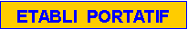Zone de Texte: ETABLI  PORTATIF