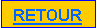 Zone de Texte: RETOUR