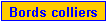 Zone de Texte: Bords colliers