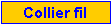 Zone de Texte: Collier fil
