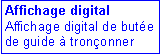 Zone de Texte: Affichage digital
Affichage digital de butée de guide à tronçonner
