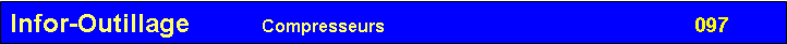 Zone de Texte: Infor-Outillage          Compresseurs                                           097