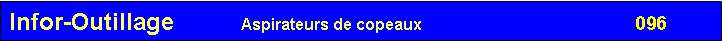 Zone de Texte: Infor-Outillage          Aspirateurs de copeaux                                096