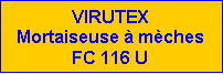 Zone de Texte: VIRUTEX    Mortaiseuse � m�ches FC 116 U