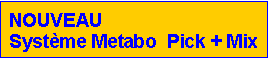 Zone de Texte: NOUVEAUSyst�me Metabo  Pick + Mix